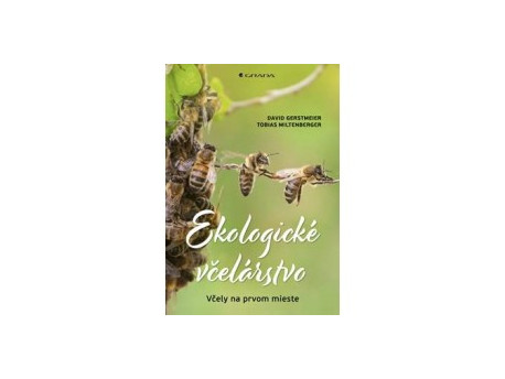 Gerstmeier David, Miltenberger Tobias:Ekologické včelárstvo